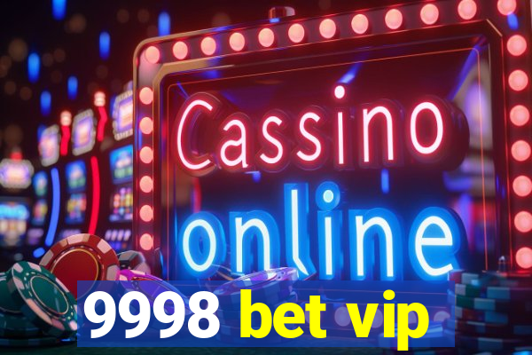 9998 bet vip